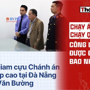 CHẠY ÁN HAY CHẠY QUY TRÌNH: CÔNG LÝ ĐANG ĐƯỢC ĐỊNH GIÁ BAO NHIÊU?