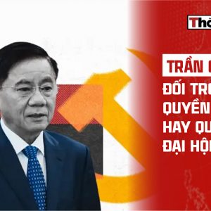 TRẦN CẨM TÚ: ĐỐI TRỌNG QUYỀN LỰC HAY QUÂN BÀI ĐẠI HỘI XIV?