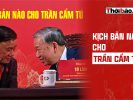 KỊCH BẢN NÀO CHO TRẦN CẨM TÚ?