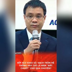 Sếp ACV khai gì: vạch trần hệ thống hay chỉ là màn “bắt chuột” cho qua chuyện?
