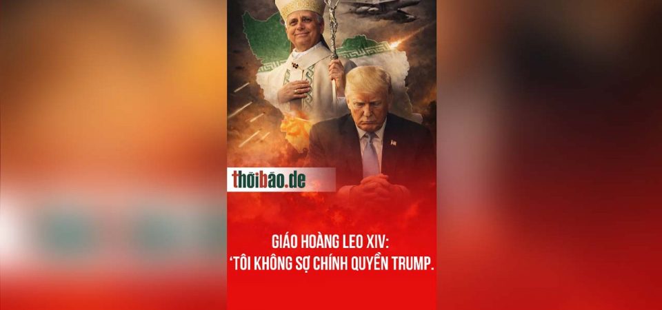 GIÁO HOÀNG LEO XIV: ‘TÔI KHÔNG SỢ CHÍNH QUYỀN TRUMP.