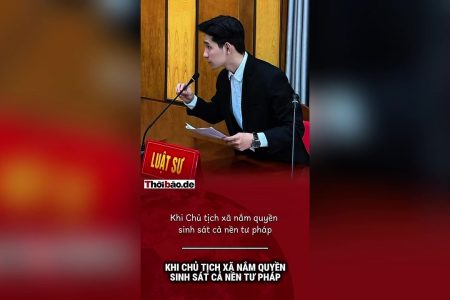Khi Chủ tịch xã nắm quyền sinh sát cả nền Tư pháp