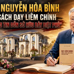 Ông Nguyễn Hòa Bình viết sách dạy liêm chính giữa bão tin đồn sở hữu bảy biệt phủ