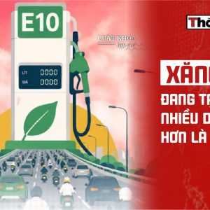 Xăng E10 đang tạo ra nhiều dấu hỏi hơn là niềm tin