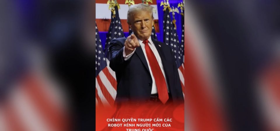 Chính quyền Trump cấm các robot hình người mới của Trung Quốc