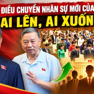 Đợt điều chuyển nhân sự mới của Đảng: Ai lên, ai xuống?