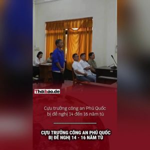 Se solicita una pena de entre 14 y 16 años de prisión para el exjefe de la Policía de Phú Quốc