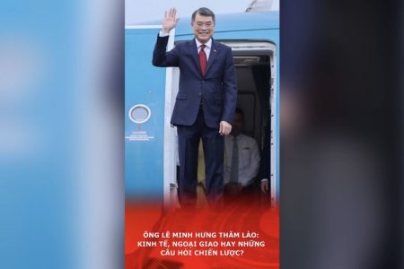 Ông Lê Minh Hưng thăm Lào: Kinh tế, ngoại giao hay những câu hỏi chiến lược?