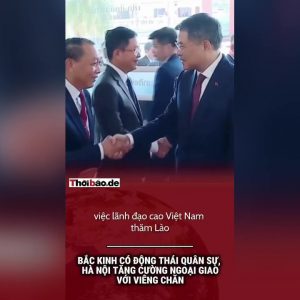 Bắc Kinh có động thái quân sự, Hà Nội tăng cường ngoại giao với Viêng Chăn