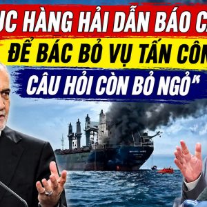 Cục Hàng hải dẫn báo cáo để bác bỏ vụ tấn công, câu hỏi còn bỏ ngỏ