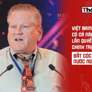 “Việt Nam có cả năng lực lẫn quyết tâm chính trị để bắt cóc người ở nước ngoài”